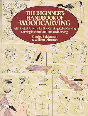 The Beginner's Handbook of Woodcarving: With Project Patterns for Line Carving, Relief Carving, C...