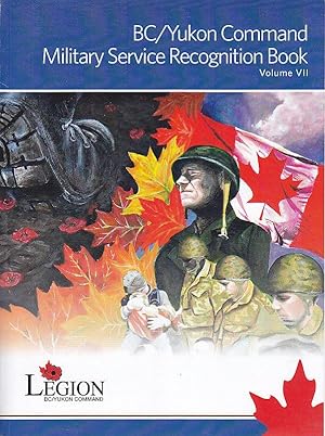 Tne Royal Canadian Legion BC/Yukon Command Military Service Recognition Book Volume VII