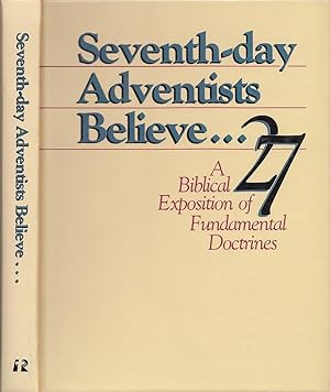 Seventh-Day Adventists Believe.A Biblical Exposition of 27 Fundamental Doctrines