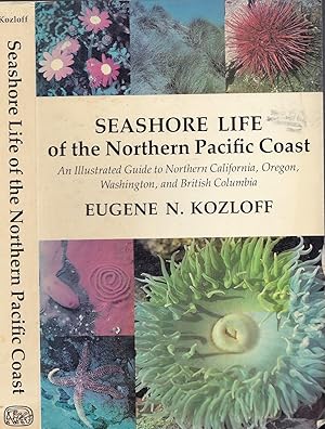 Seashore Life of the Northern Pacific Coast: An Illustrated Guide to Northern California, Oregon,...