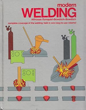 Modern Welding Complete Coverage Of The Welding Field In One Easy-To-Use Volume