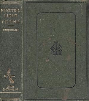 Electric Light Fitting A Handbook For Working Electrical Engineers Embodying Practical Notes On I...