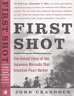 First Shot : The Untold Story of The Japanese Minisubs that Attacked Pearl Harbor