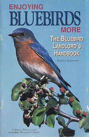 Enjoying Bluebirds More: The Bluebird Landlord's Handbook A Special Publication from Bird Watcher...