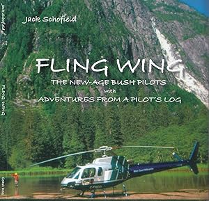 Fling Wing The New Age Bush Pilots With Adventures From A Pilot's Log