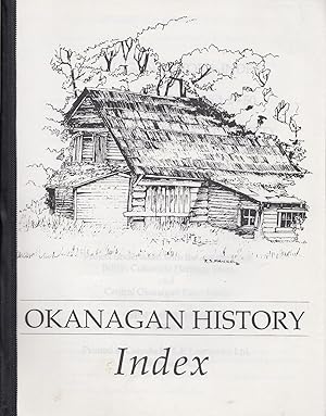 Okanagan History : Index to Annual Reports No. 1-50 of the Okanagan Historical Society