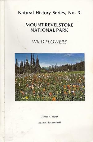 Mount Revelstoke National Park Wild Flowers NATURAL HISTORY SERIES, NO. 3