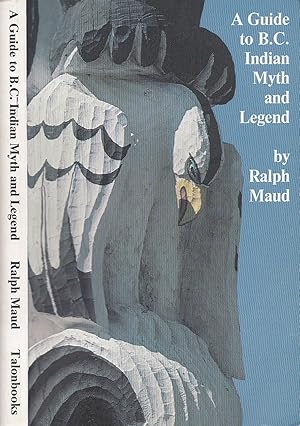 A Guide to B.C. Indian Myth and Legend : a short history of myth-collecting and a survey of publi...