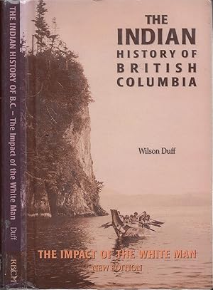 The Indian History of British Columbia: The Impact of the White Man