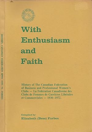 With Enthusiasm And Faith History of The Canadian Federation Of Business And Professional Women's...