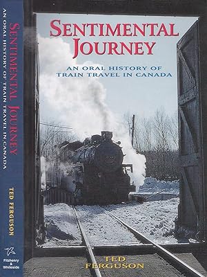 Sentimental Journey An Oral History Of Train Travel In Canada