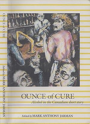 Ounce of Cure Alcohol In The Canadian Short Story