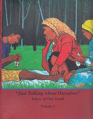 "Just Talking About Ourselves": Voices of Our Youth Volume 3