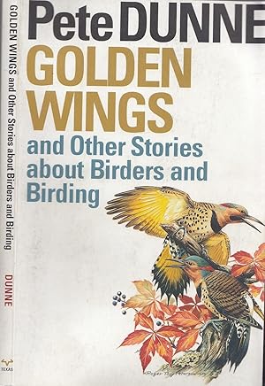 Golden Wings, And Other Stories About Birders And Birding