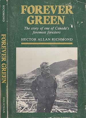 Forever Green: The Story of one of Canada's Foremost Foresters