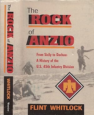 The Rock Of Anzio: From Sicily To Dachau: A History Of The U.S. 45th Infantry Division