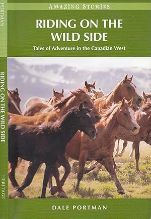 Riding on the Wild Side : Tales of Adventure in the Canadian West (Amazing Stories Series)