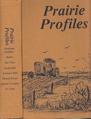 Prairie Profiles: Antelope (Hamlet); Banks; Ear View; Grain Belt; Kemmel Hill; Mount Royal;Queen'...