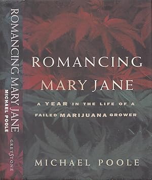 Romancing Mary Jane: A Year In The Life Of A Failed Marijuana Grower