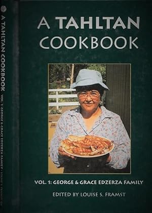 A Tahltan Cookbook: George & Grace Edzerza Family (Tahltan Cookbook Series, Volume 1)