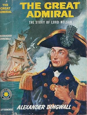 The Great Admiral The Story Of Lord Horatio Nelson COURAGE AND CONQUEST SERIES NO. 10