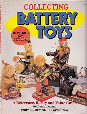 Collecting Battery Toys: A Reference, Rarity and Value Guide
