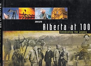 Alberta At 100 : Celebrating the Legacy