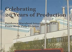 Celebrating 20 Years of Production Daishowa Marubeni International Ltd. Peace River Pulp Division
