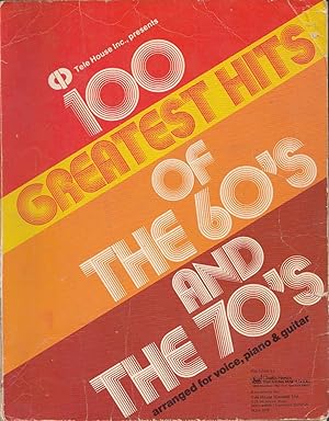 100 Greatest Hits Of The 60's And The 70's Arranged For Voice, Piano & Guitar