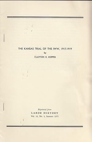 The Kansas Trial Of The IWW 1917-1919 Labor History Vol. 16, No, 3, Summer 1975