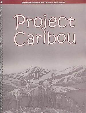 Project Caribou An Educator's Guide to Wild Caribou of North America