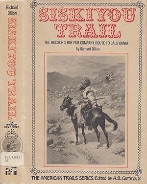 Siskiyou Trail: The Hudson's Bay Company Route To California (The American Trail Series # 12)