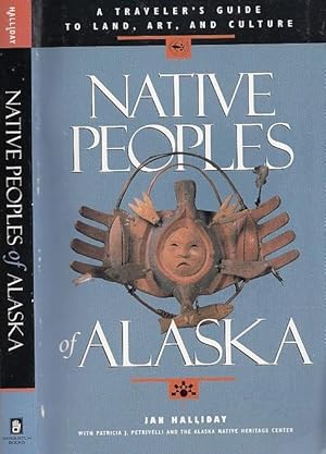 Native Peoples of Alaska: A Traveler's Guide to Land, Art, and Culture