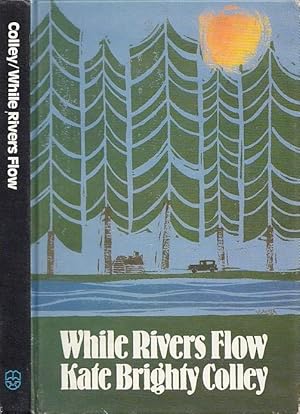 While Rivers Flow Stories Of Early Alberta Alberta Heritage Collection Series