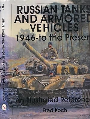 Russian Tanks And Armored Vehicles 1946 To The Present An Illustrated Reference