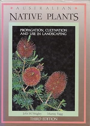 Australian Native Plants - A Manual For Their Propagation, Cultivation and Use in Landscaping Thi...