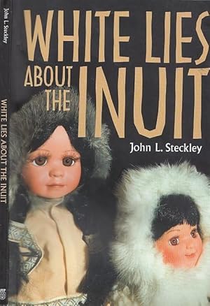 White Lies About the Inuit (Teaching Culture: UTP Ethnographies for the Classroom)