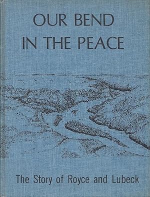 Our Bend In The Peace The Story Of Royce And Lubeck