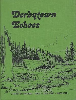 Derbytown Echoes: A History Of, Rockwood, Lobley, Eagle Point, James River