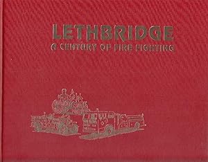 Lethbridge: A Century Of Fire Fighting