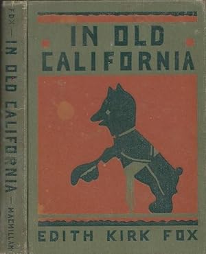 In Old California Illustrated from Cut-out Work by Pupils in the Author's Third Grade of the Bake...