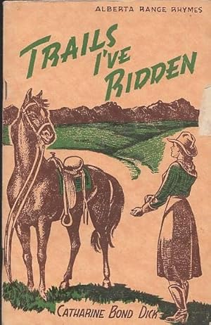 Trails I've Ridden Alberta Range Rhymes An Era In The Prairie-Foothill Country Of Alberta