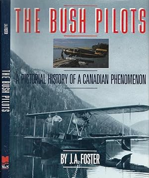 The Bush Pilots A Pictorial History Of A Canadian Phenomenon