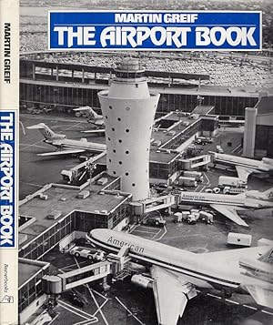 The Airport Book From Landing Field to Modern Terminal