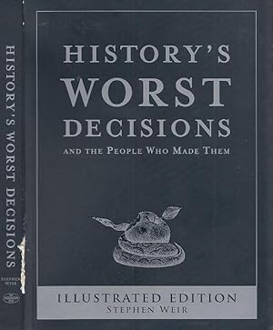 History's Worst Decision and the People Who Made Them - Illustrated Edition