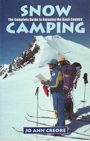 Snow Camping: The Complete Guide to Enjoying the Back Country