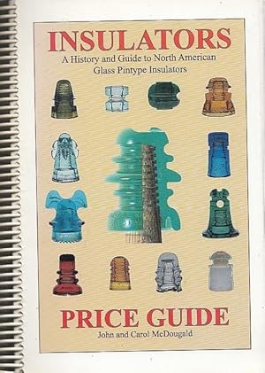 Price Guide for Insulators: A History and Guide to North American Glass Pintype Insulators