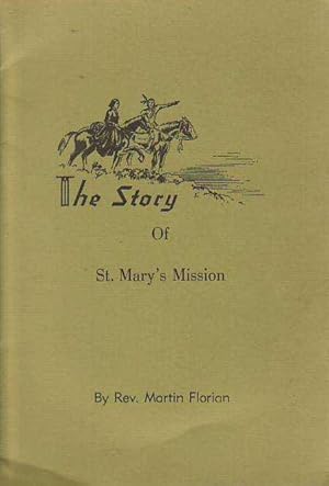 The Story of St. Mary's Mission Stevensville, Montana