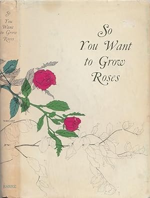 So You Want to Grow Roses