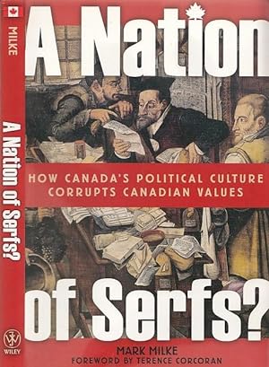 A Nation of Serfs: How Canada's Political Culture Corrupts Canadian Values